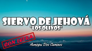 Video thumbnail of "🔥SIERVO DE JEHOVA🎵(Con Letra)🌈LOS OLIVOS ✅AEMINPU⚡HIMNOS CELESTIALES CON LETRA"