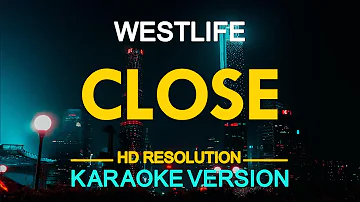 CLOSE - Westlife (KARAOKE Version)