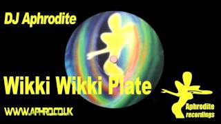 DJ Aphrodite - Wikki Wikki Plate