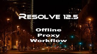 05 Tutorial DaVinci Resolve 12.5 Offline / Proxy Workflow