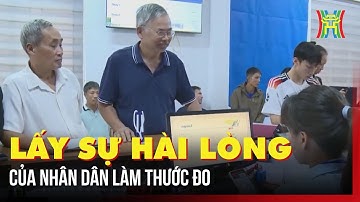 Lấy sự hài lòng của người dân làm thước đo
