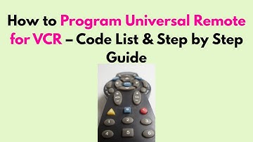 How to Program Universal Remote for VCR – Code List & Step by Step Guide