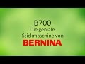 Bernina B 700 die geniale Stickmaschine