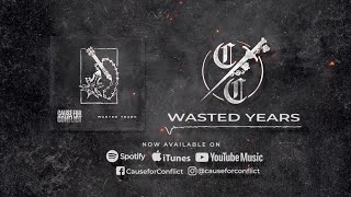 Cause For Conflict - Wasted Years (Official Lyric Video)