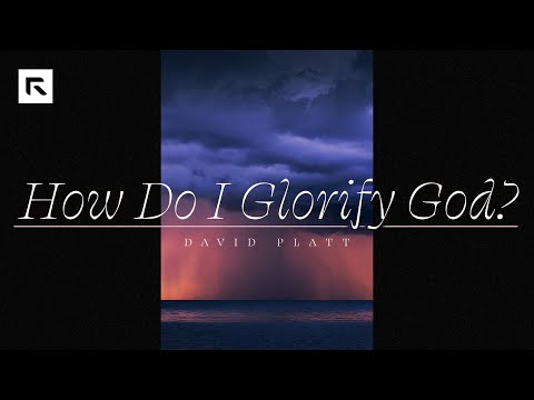 How Do I Glorify God? || Matt Mason