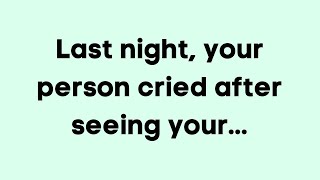 ✝️💌 God Message Today | Last night, your person cried after seeing your... | Obtain God