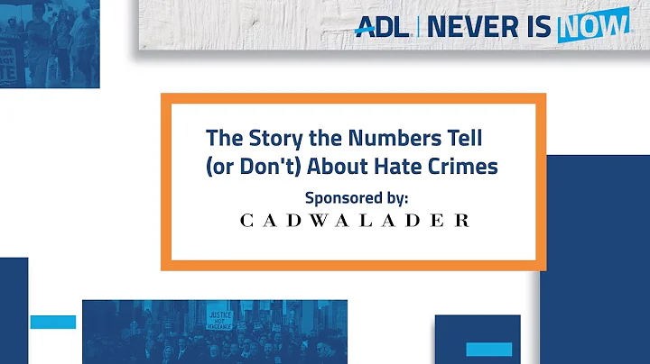 ADL's Never Is Now 2021 | The Story the Numbers Tell (or Don’t) About Hate Crimes