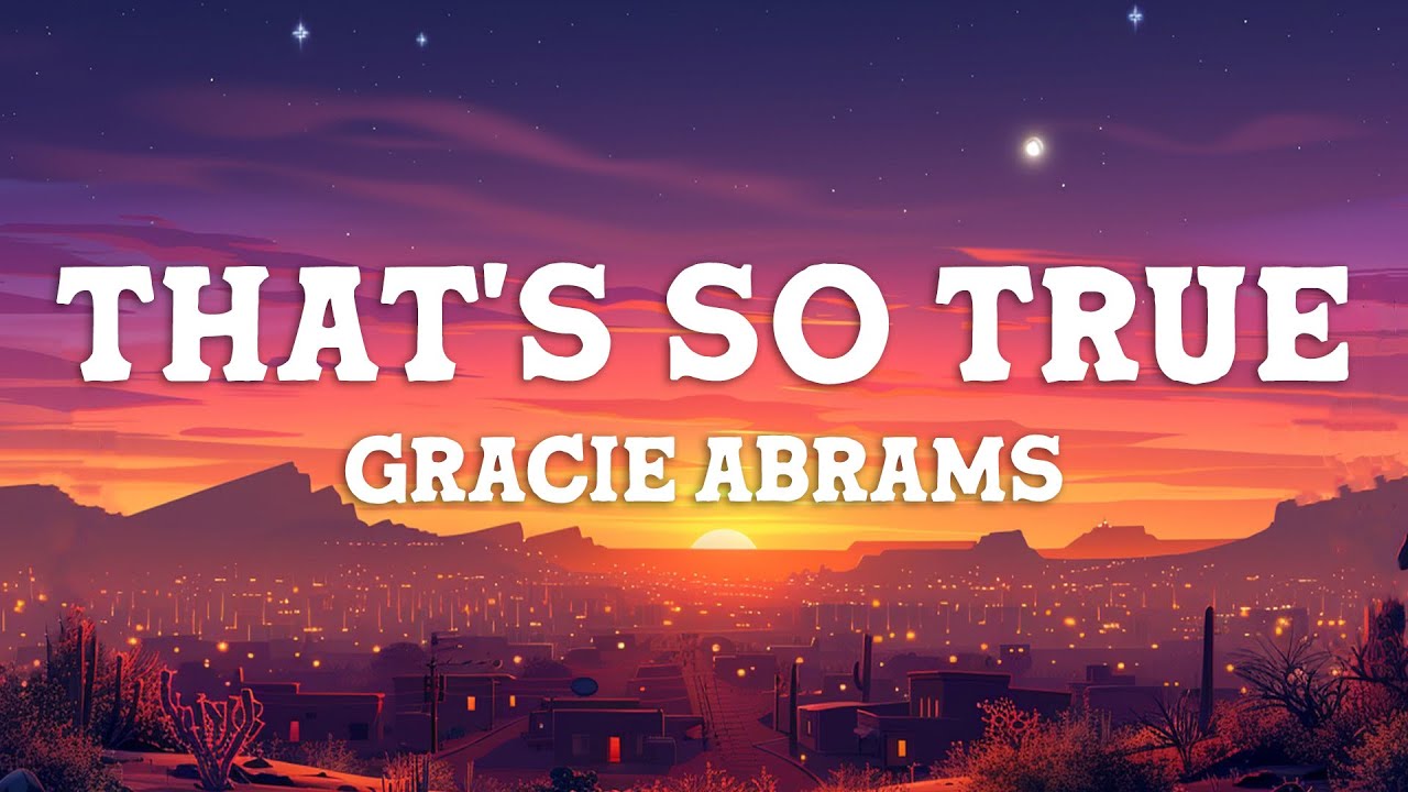 Gracie Abrams - That’s So True (Lyrics)