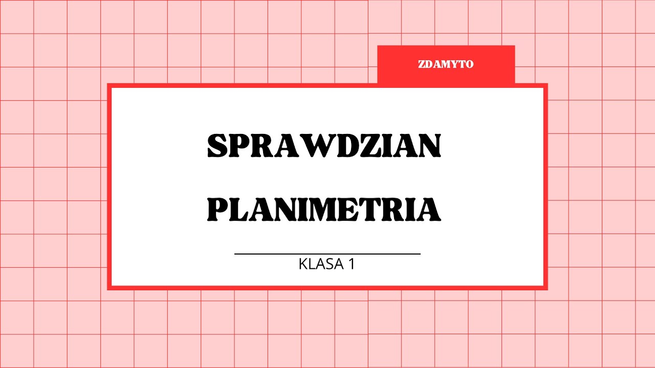Planimetria na 5+: Sprawdzian Klasa 2 – Podstawowy i Rozszerzony - YouTube