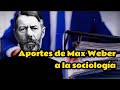 Aportes de Max Weber a la Sociología - Vía Sociológica