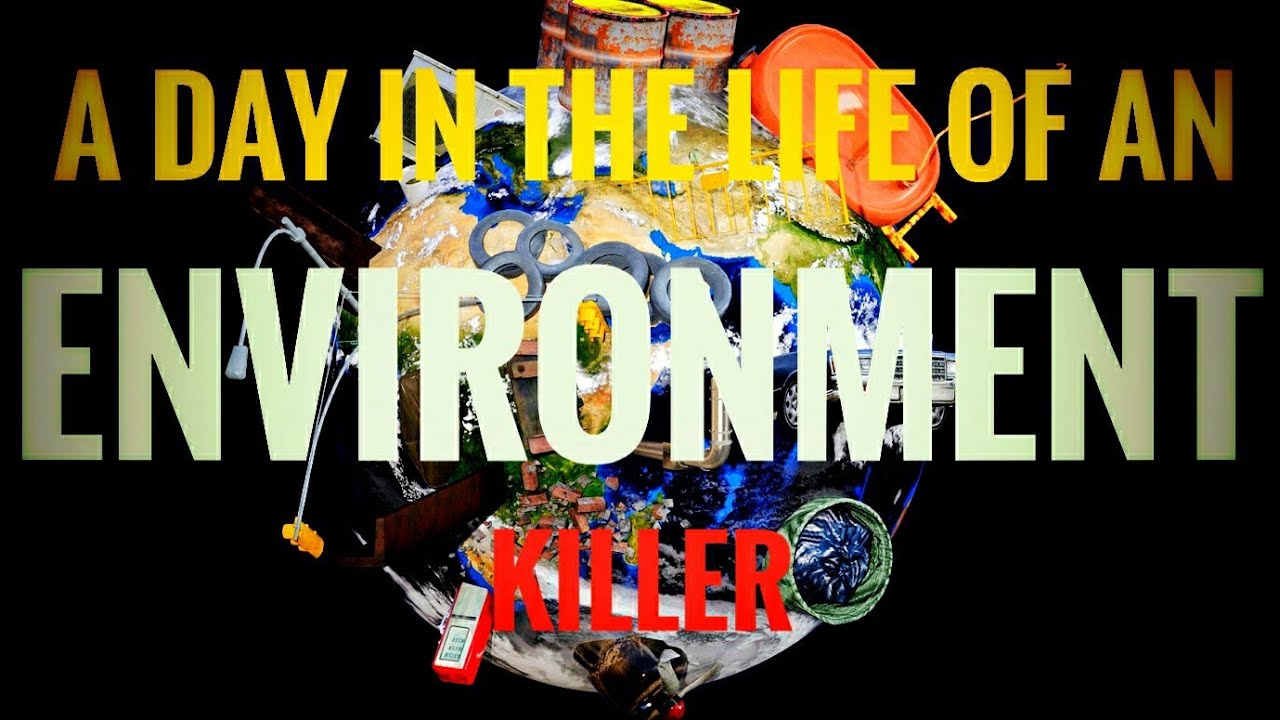 A day in the Life of an Environment killer | SMOS | Save Our planet