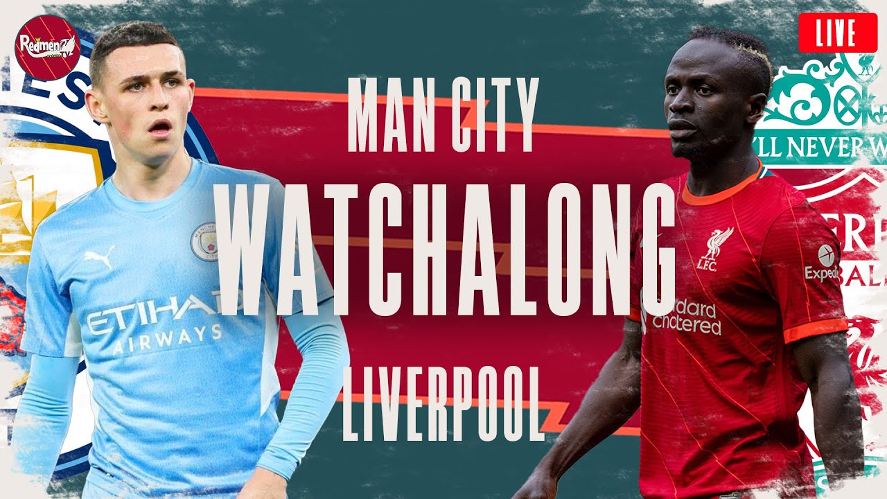 MAN CITY v LIVERPOOL WATCHALONG FIRST-HALF