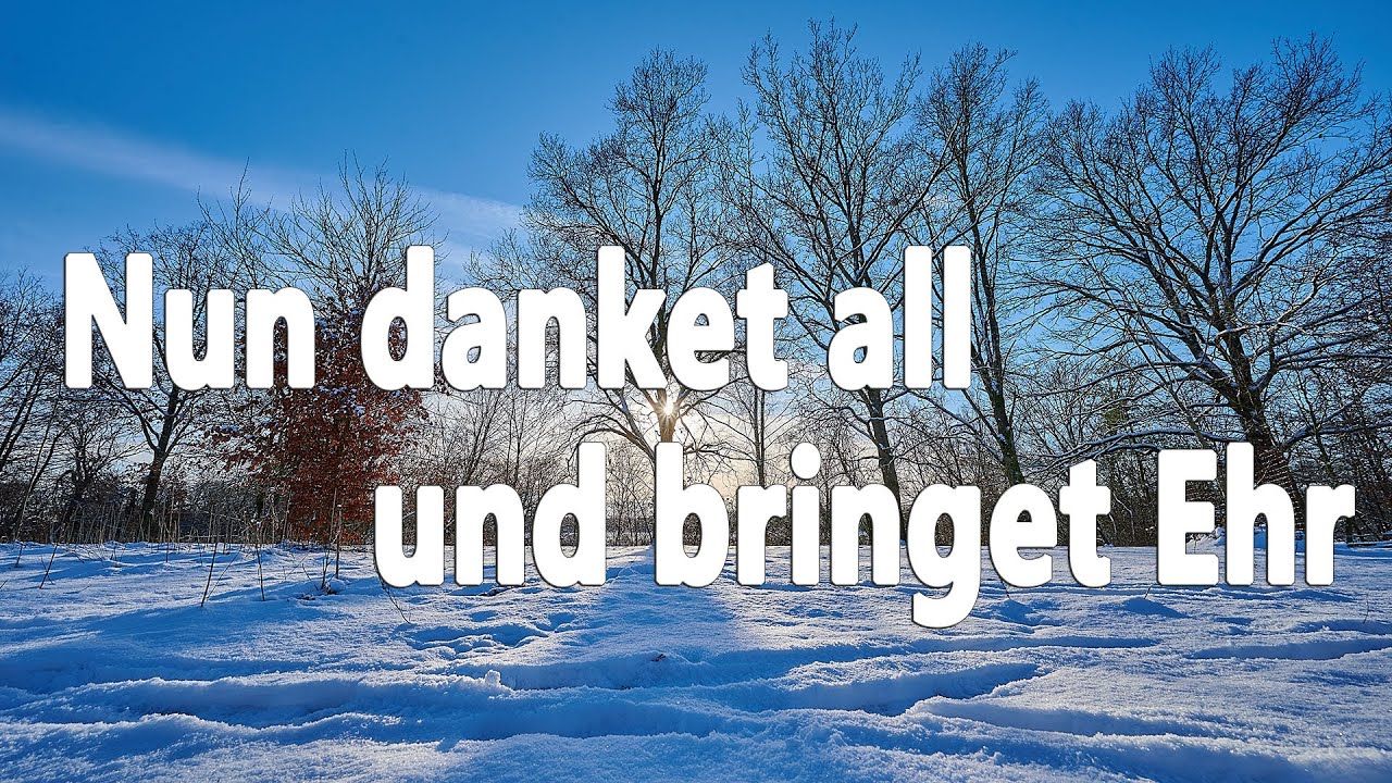 Nun danket all und bringet Ehr (EG322, GL403) - zum Mitsingen mit Text