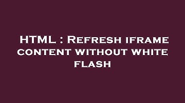 HTML : Refresh iframe content without white flash