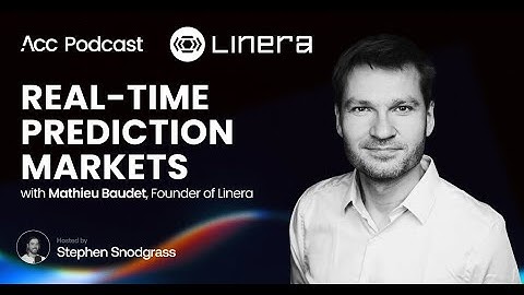 Linera’s Strategic Shift: From Payments Engine to Prediction Markets | Acc Podcast #17