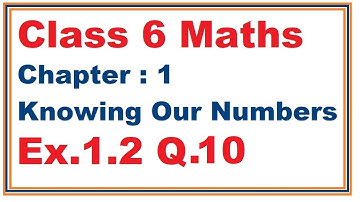 Ex.1.2 (Q.10) Chapter:1 Knowing Our Numbers | Ncert Maths Class 6 | Cbse