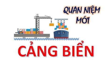 CẢNG BIỂN| Quan niệm mới về cảng biển | Kinh tế biển