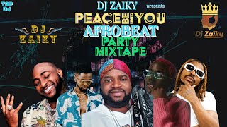 LATEST JUNE 2022 9JA AFROBEAT#PEACEBEUNTOYOU NONSTOP PARTY MIXTAPE/SUMMER MIX DJZAIKY#ASAKE#DAVIDO