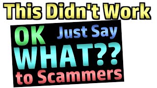 Just say 'WHAT?' to Scammers (Scambaiting) Also: is it Mostly Old People Who Get Scammed?