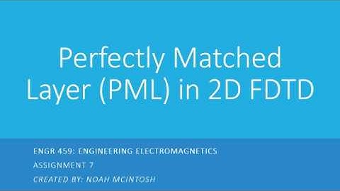 Perfectly Matched Layer for 2D FDTD (Noah McIntosh)
