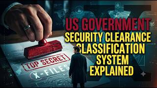 US Government Security Clearance Classification System Explained in 4 Minutes
