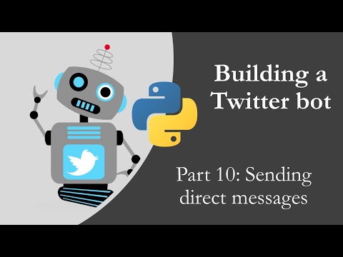 Building a Twitter bot with Python p10 - Sending direct messages