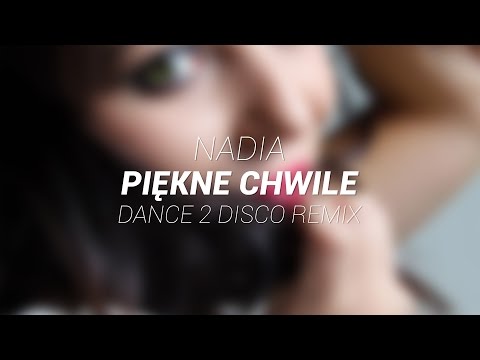 NADIA - Piękne Chwile (Dance 2 Disco Remix Edit)