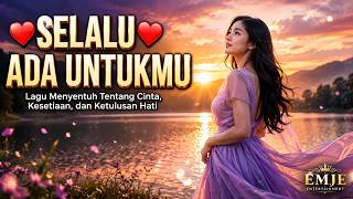 Selalu Ada Untukmu ❤️ | Lagu Menyentuh Tentang Cinta, Kesetiaan, dan Ketulusan Hati