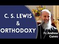 Fr. Andrew Cuneo - C. S. Lewis & Orthodoxy