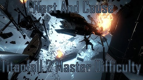 [Titanfall 2] Master Difficulty Campaign Mission: Effect And Cause - Part 2 of 2