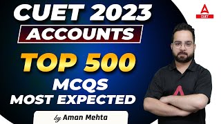 CUET 2023 Accounts | Top 500 Most Expected Questions | By Aman Sir