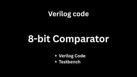8-bit Comparator Verilog Code + Testbench