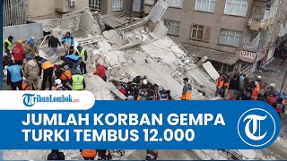 Update Jumlah Korban Tewas akibat Gempa Turki hingga Kini Tercatat Sudah Capai Angka 12.000 Orang