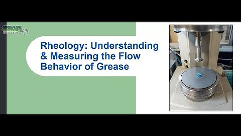 Grease Thief Thursday: Rheology - Understanding and Measuring the Flow Behavior of Greases
