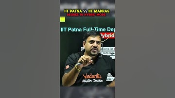 IIT MADRAS vs IIT PATNA HYBRID MODE 😱 #iit #iitjee #iitpatna #iitmadras #iitbombay #jeemains #ved