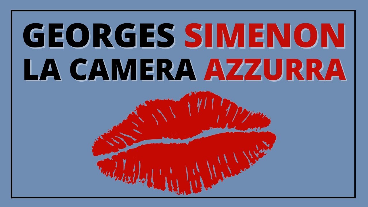 SIMENON AL SUO MEGLIO - La camera azzurra di Georges Simenon 