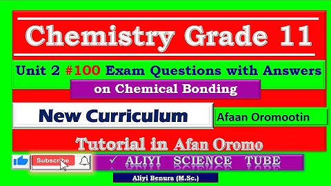 New Curriculum Chemistry Grade 11 Unit 2 #100 Exam Questions with Answers Tutorial in Afan Oromo