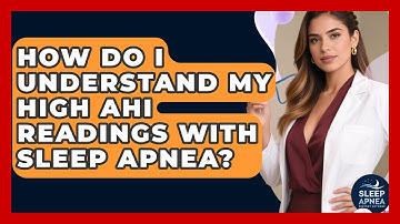 How Do I Understand My High AHI Readings With Sleep Apnea? - Sleep Apnea Support Network