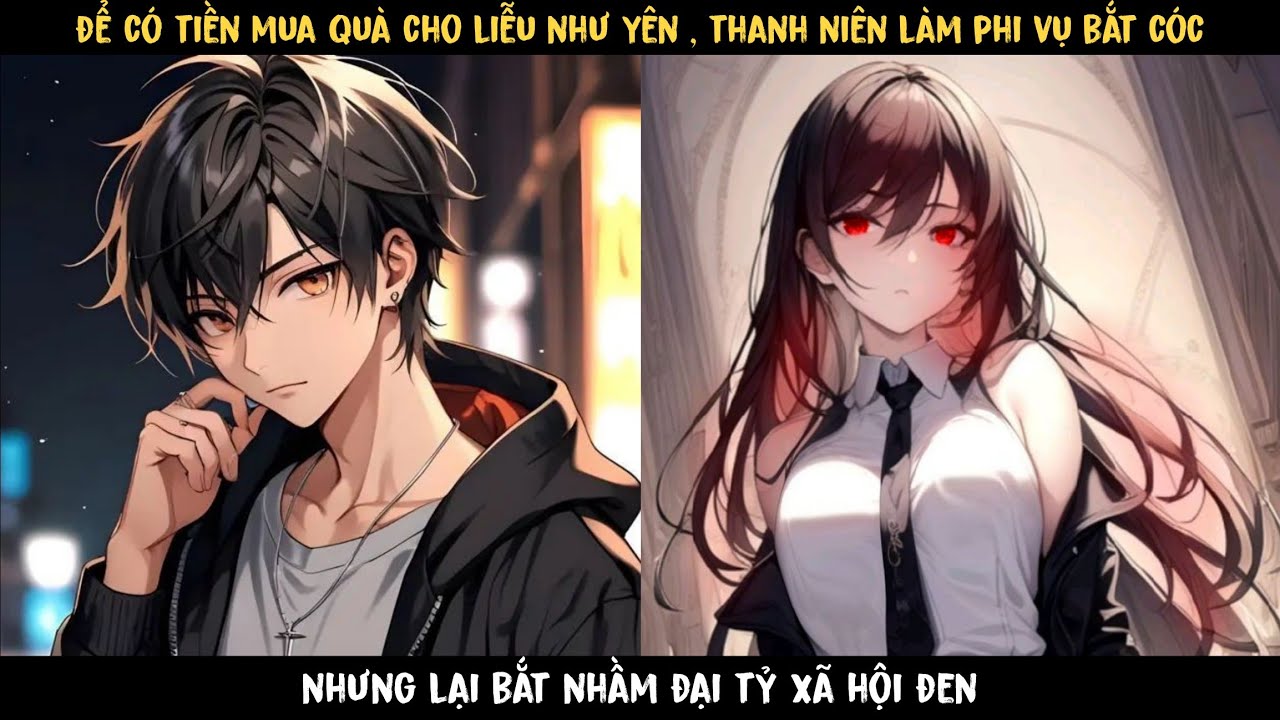 TẬP 2 - Bảo ngươi kiếm tiền, vậy mà ngươi lại đi bắt cóc tiểu thư của hắc đạo sao?