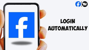 How To Login To Facebook Automatically