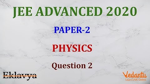 JEE ADVANCED 2020 Paper-2 Physics Q2 Integer Ans 9 Fluids   Prateek Garg