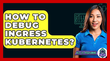 How To Debug Ingress Kubernetes? - Next LVL Programming