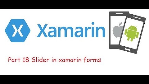 Part 18 Slider in xamarin forms