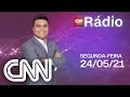 AO VIVO: CNN MANHÃ - 24/05/2021 | CNN RÁDIO