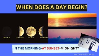When does a DAY BEGIN? In the Morning,  at Midnight.  or Sunset