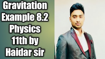 gravitation ncert chap-8 example 8.2 solution by Haidar sir PHYSICS BY HAIDAR SIR