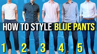 5 Ways To Style Blue Pants | Men's Fashion Inspo