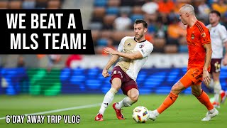 HUGE UPSET AGAINST THE HOUSTON DYNAMO | 6 Day Away Trip Vlog