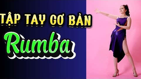 Hướng dẫn Tập tay  trong khiêu vũ - chuyển động tay Rumba