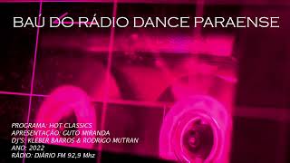 Programa Hot Classics c/ Guto Miranda DJ's Kleber Barros & Rodrigo Mutran/ Diario Fm 92,9 Mhz (2022)